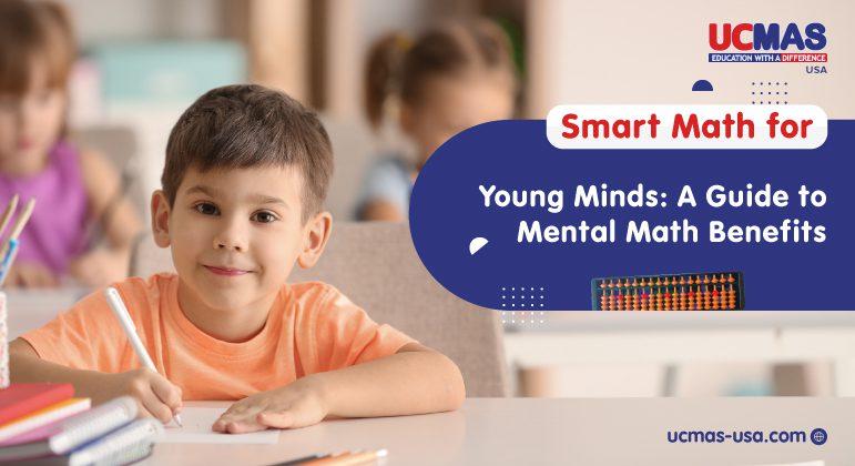 UCMAS USA, Banner Text- Smart Math for Young Minds: A Guide to Mental Math Benefits, ucmas-usa.com