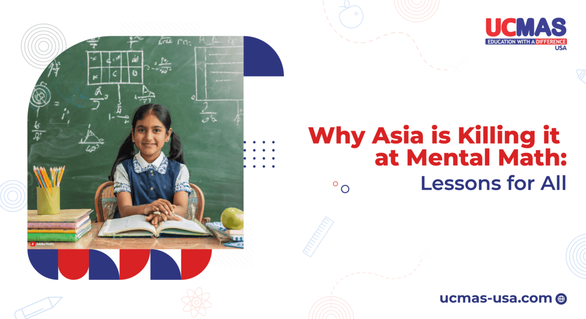 UCMAS USA Banner text: Why Asia is Killing it at Mental Math: Lessons for All ucmas-usa.com