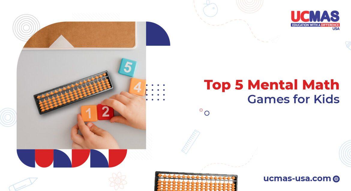 UCMAS USA Blog Banner - Top 5 Mental Math Games for Kids ucmas-usa.com