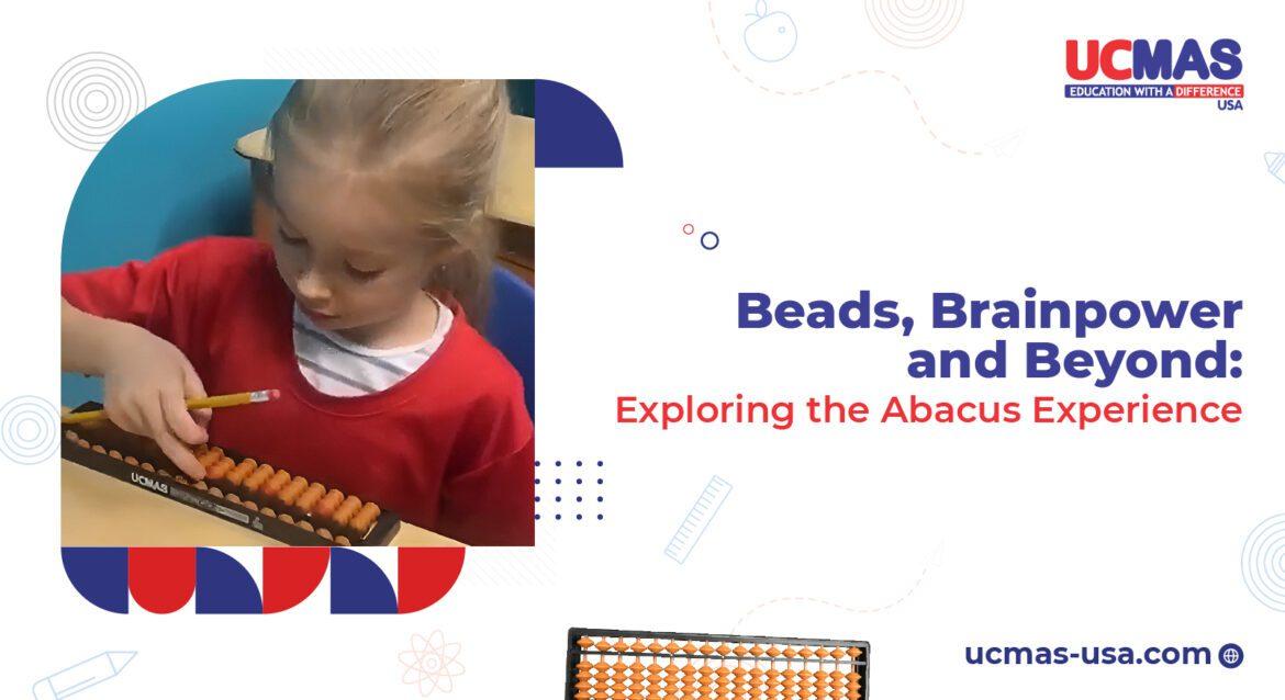 Beads, Brainpower and Beyond: Exploring the Abacus Experience.
