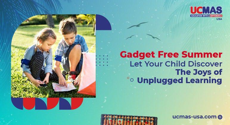 Banner Text: Gadget Free Summer: Let Your Child Discover The Joys Of Unplugged Learning.