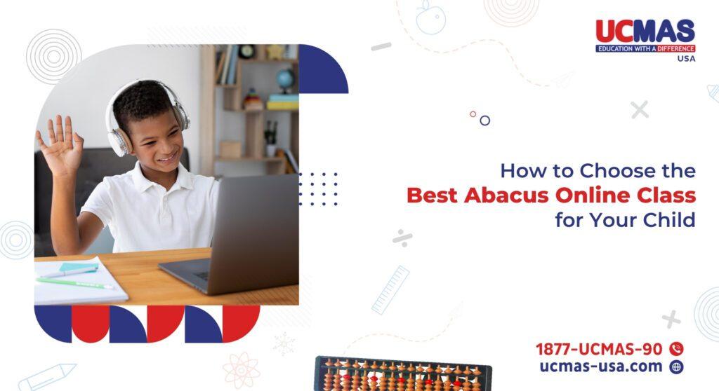 A Parent’s Guide to Choosing the Best Online Abacus Class