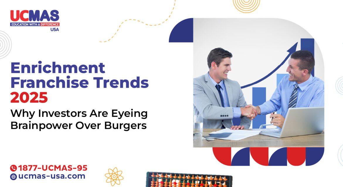 Enrichment Franchise Trends 2025 Why Investors Are Eyeing Brainpower Over Burgers