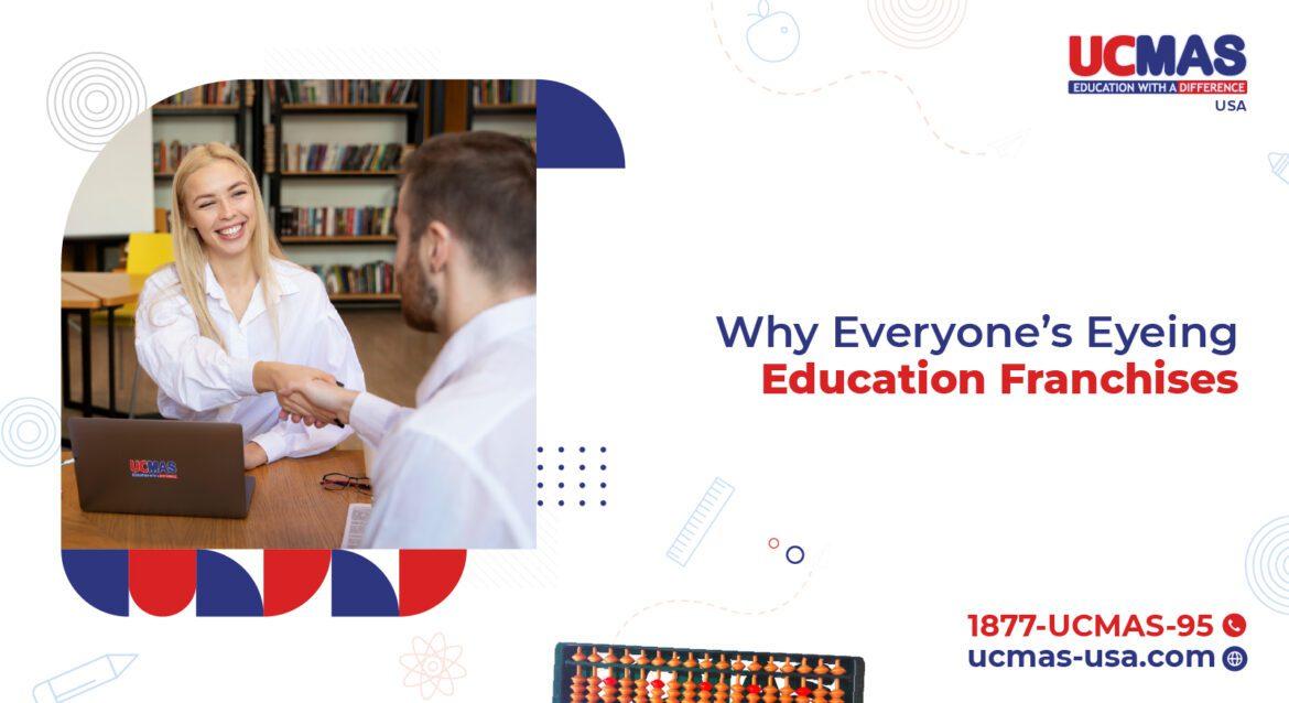 Why EveryoneE28099s Eyeing Education Franchises Why Everyone’s Eyeing Education Franchises