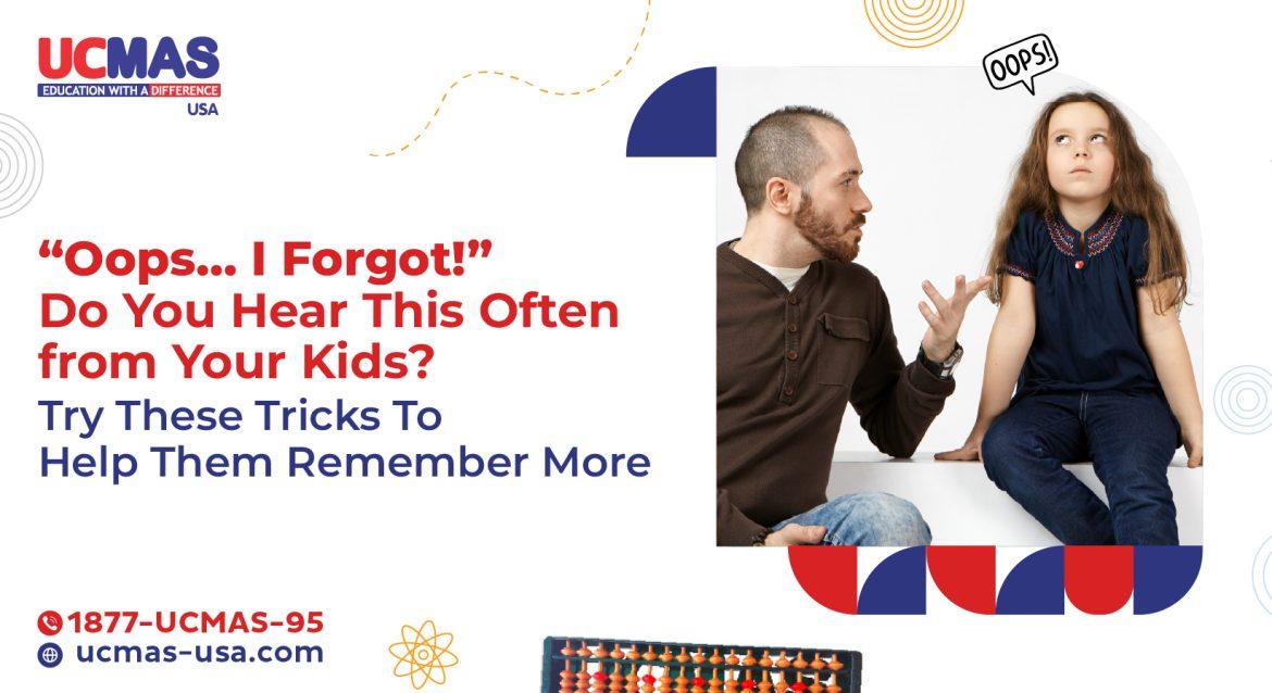 New blog banner for Ucmas USA 03 “Oops… I Forgot!” Do You Hear This Often from Your Kids? Try These Tricks To Help Them Remember More