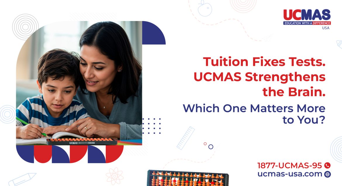 Blog Banner adeptation 04 Tuition Fixes Tests. UCMAS Strengthens the Brain. Which One Matters More to You?