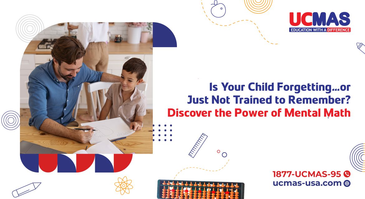 Is Your Child Forgetting… or Just Not Trained to Remember? Discover the Power of Mental Math