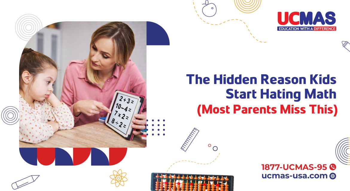 The Hidden Reason Kids Start Hating Math (Most Parents Miss This)