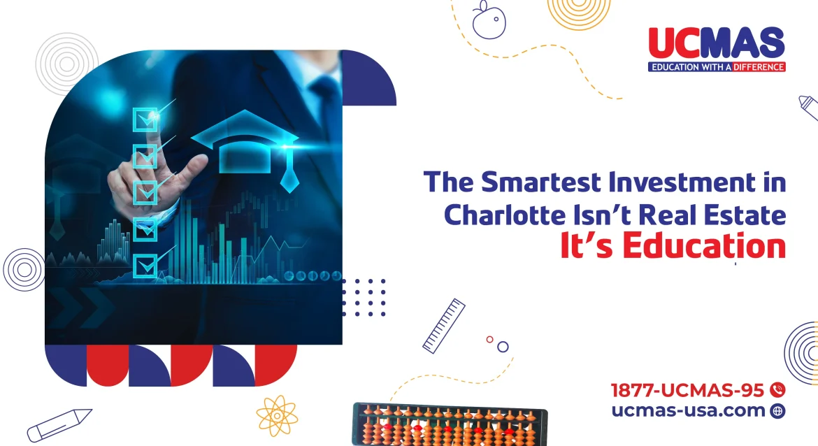 The Smartest Investment in Charlotte Isn’t Real Estate It’s Education