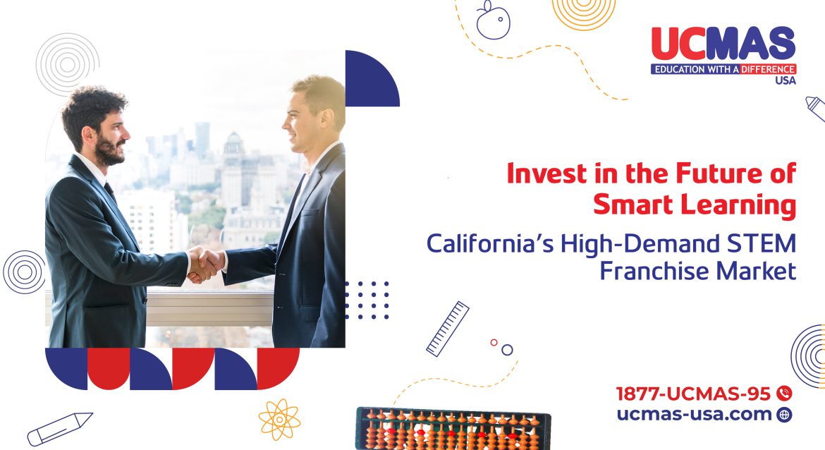 Invest in the Future of Smart Learning California’s High-Demand STEM Franchise Market