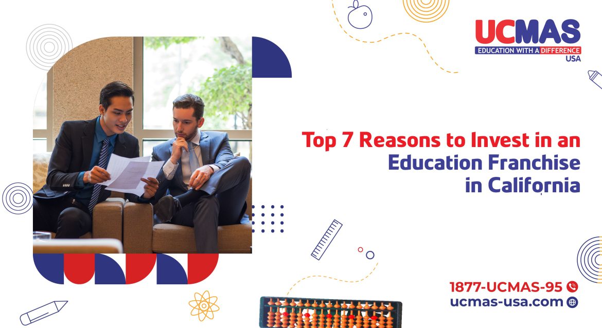 Top 7 Reasons to Invest in an Education Franchise in CaliforniaTop 7 Reasons to Invest in an Education Franchise in California