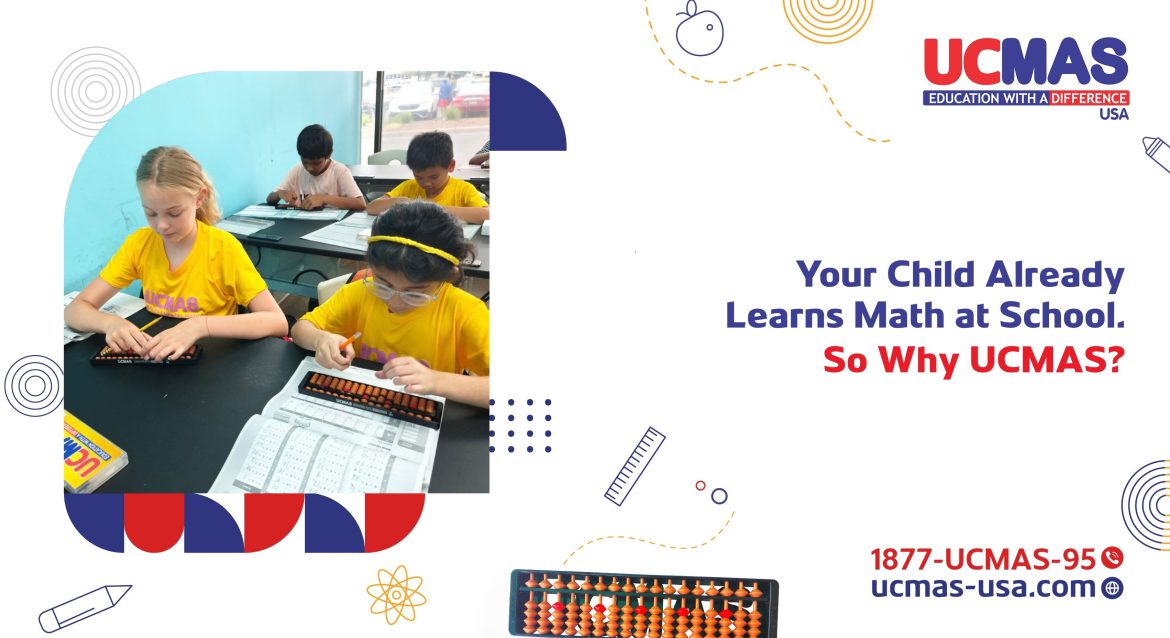 What If Better Grades Aren t the Biggest UCMAS Benefit 2 Your Child Already Learns Math at School. So Why UCMAS?